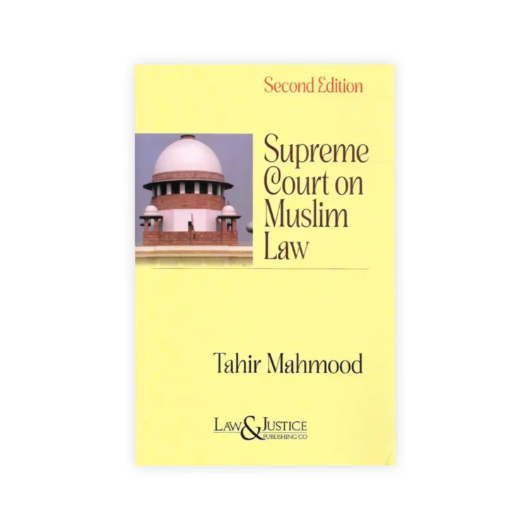 Tahir Mahmood's Supreme Court on Muslim Law (Select Cases of Seven Decades)