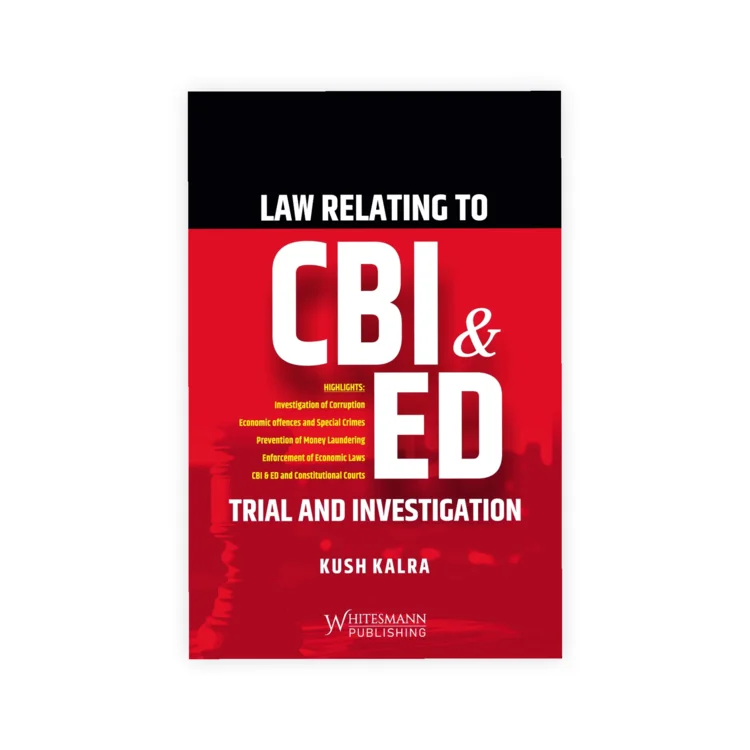 Kush Kalra's Law Relating to CBI and ED Trials and Investigation