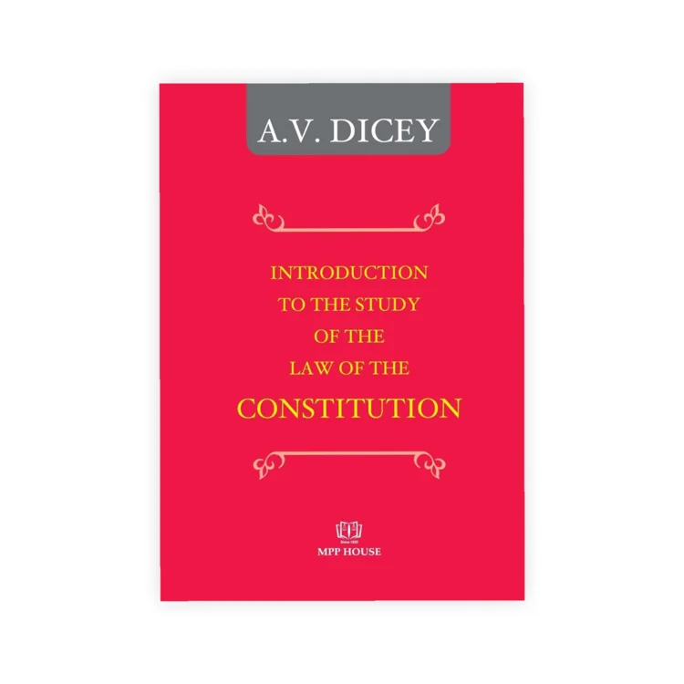 A.V.Dicey's Introduction to the Study of the Law of The Constitution
