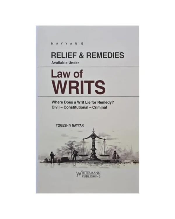 Yogesh V Nayyar's Relief & Remedies Available Under Law Of Writs