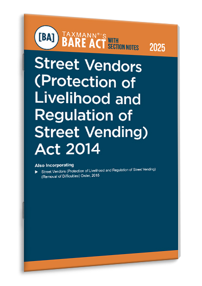 TAXMANN S STREET VENDORS (PROTECTION OF LIVELIHOOD AND REGULATION OF STREET VENDING)ACT 2014