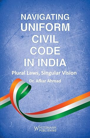  Dr. Afkar Ahmad Navigating Uniform Civil Code in India
