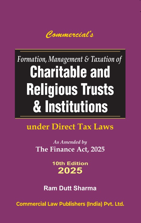RAM DUTT SHARMA Formation Management And Taxation Of Charitable And Religious Trust & Institutions Under Income Tax Laws As Amended