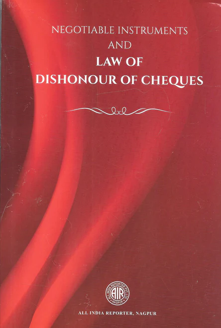 Abid Mustafa Khan, Narendra Lalwani, Syeda Aqsa Negotiable Instruments and Law of Dishonour of Cheques