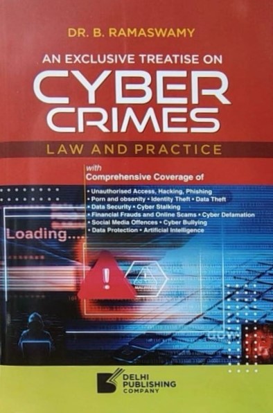 B Ramaswamy An Exclusive Treatise on Cyber Crimes Law and Practice