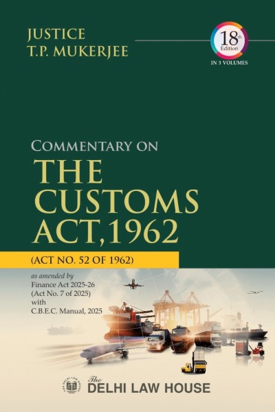 T P Mukerjee Commentary on Customs Act, 1962 along with Allied Acts, Allied Rules, Orders with Finance Act 2025-2026