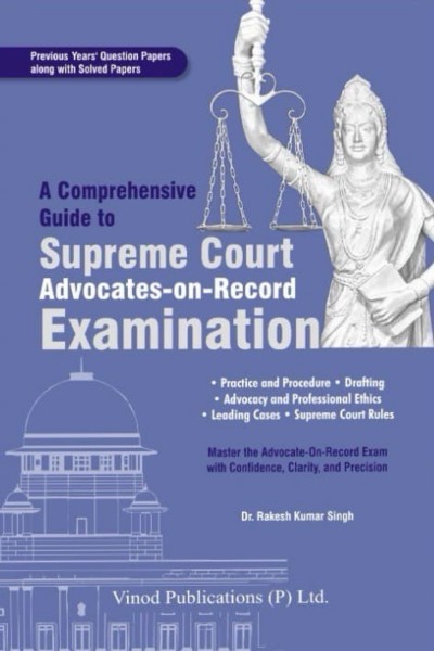 Rakesh Kumar Singh A Comprehensive Guide to Supreme Court Advocates-on-Record Examination