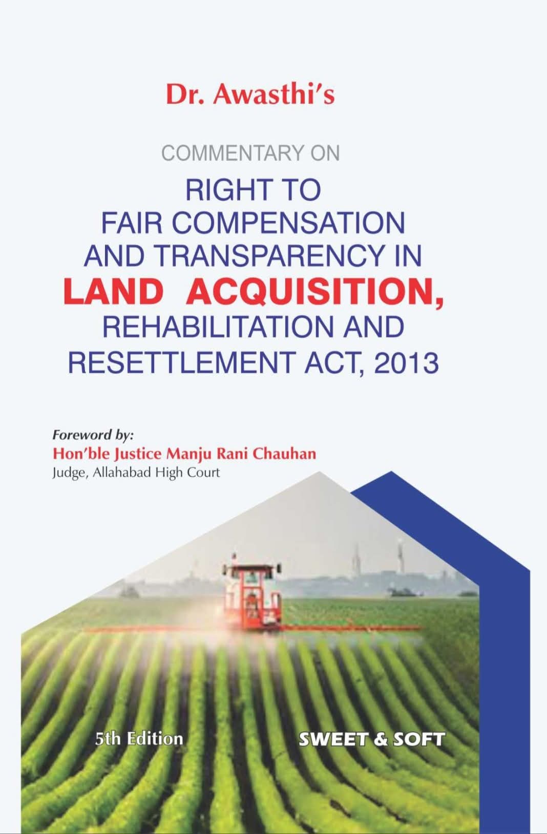 Dr. Awasthi Commentary on the Right to Fair Compensation and Transparency in Land Acquisition Rehabilitation and Resettlement Act 2013