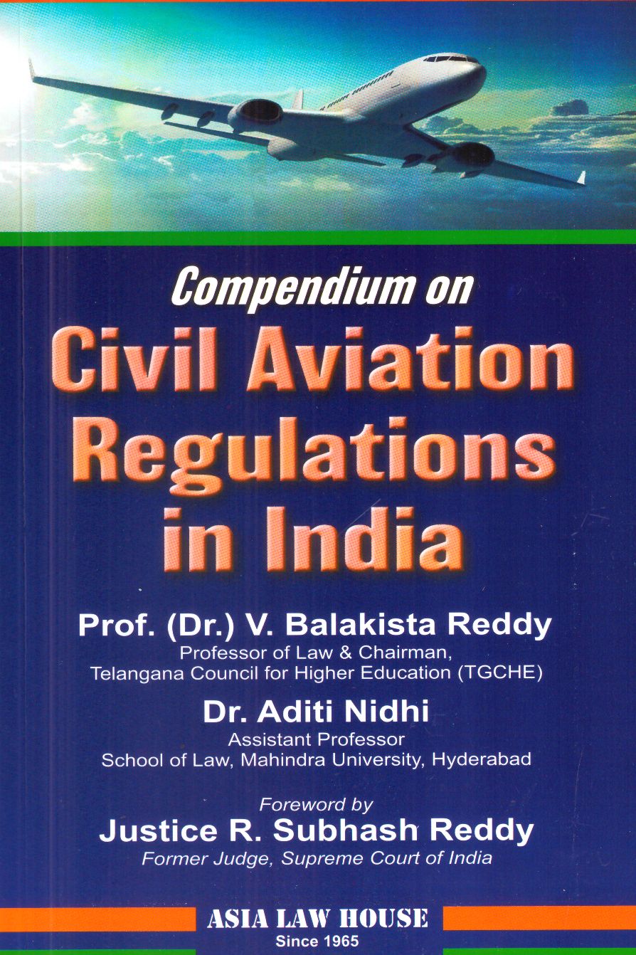 Prof. Dr. V. Balakista Reddy Dr. Aditi Nidhi   Compendium on Civil Aviation Regulations in India