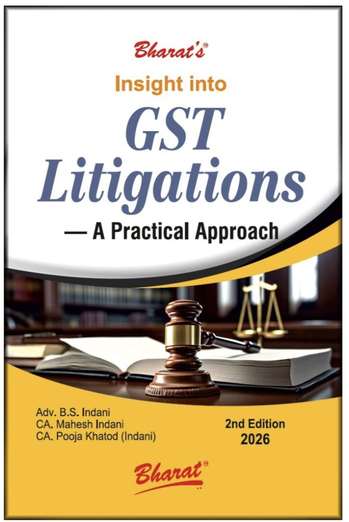 Adv B S Indani  CA Mahesh Indani  CA Pooja Khatod Indani Bharat Insight into GST Litigations  A Practical Approach