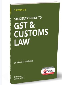 Dr Vinod K Singhania Students Guide to GST & Customs Law
