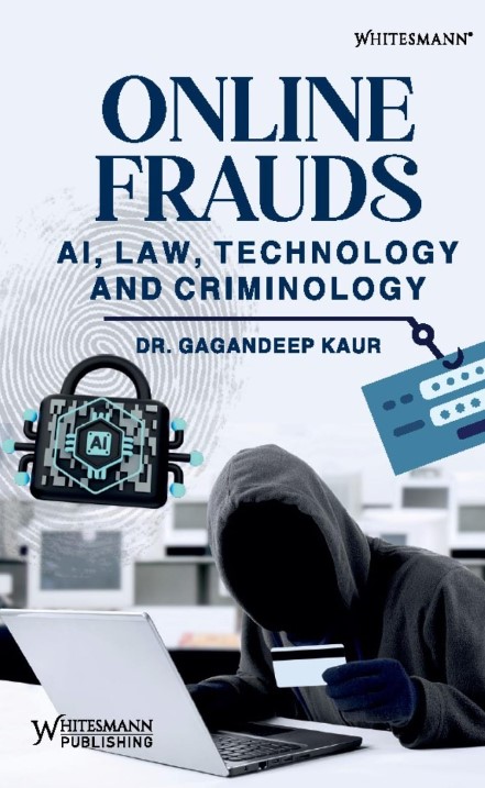 Online Frauds  AI Law Technology and Criminology Dr Gagandeep Kaur