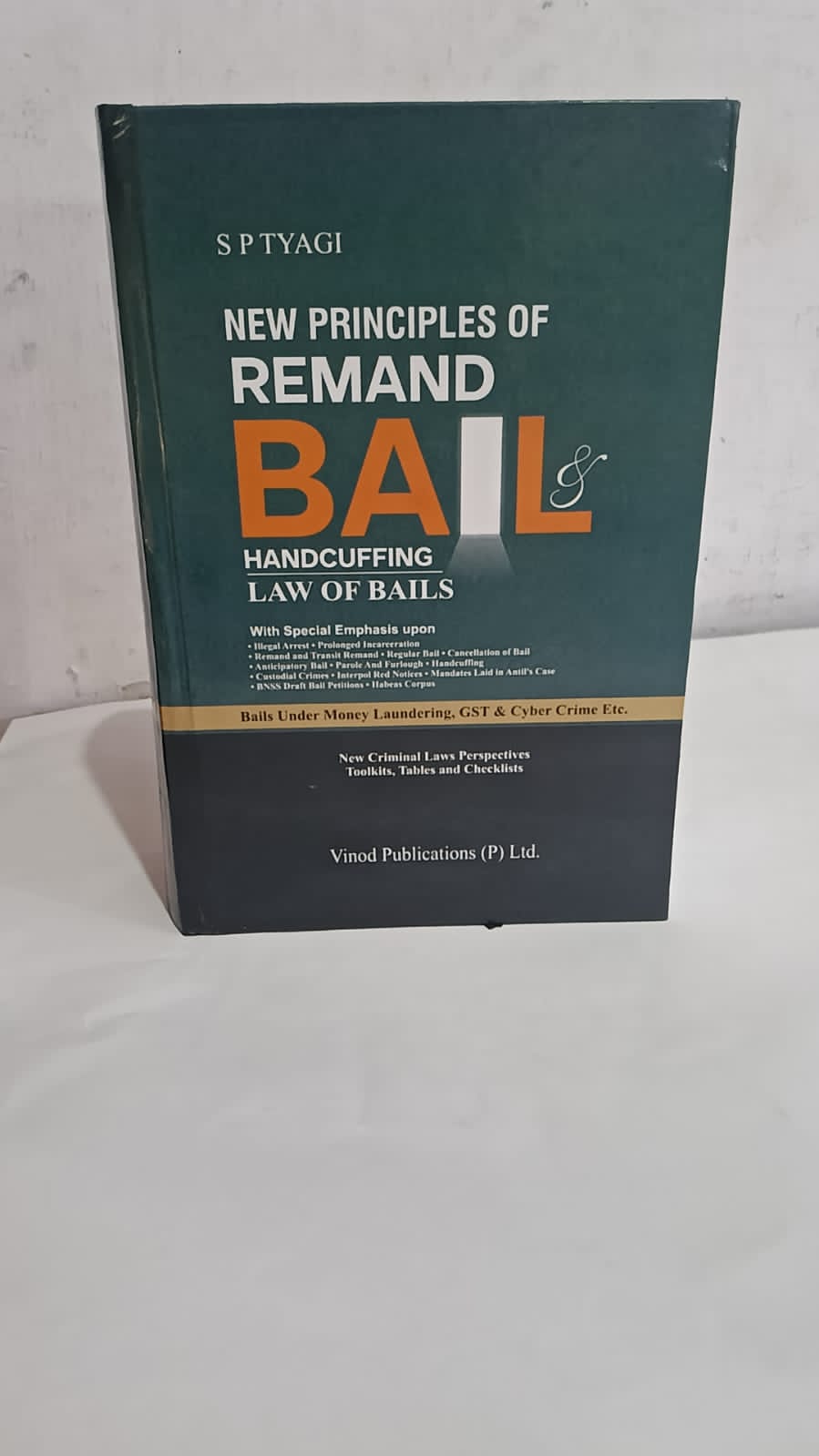 S P Tyagi New Principles of Remand Bail and Handcuffing Law of Bails