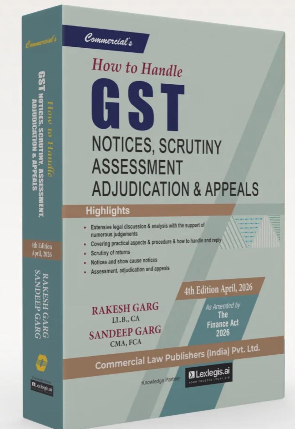 Rakesh Garg & Sandeep Garg How to Handle GST Notices, Scrutiny Assessment Adjudication and Appeals