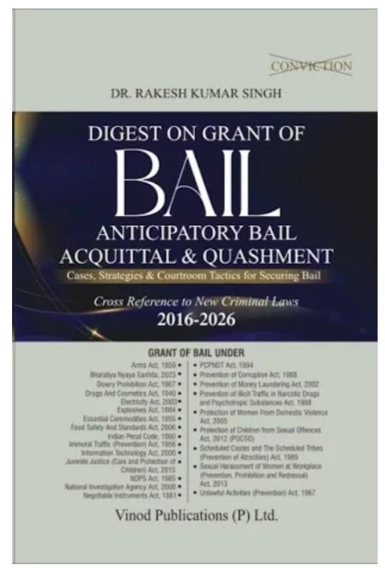 Dr Rakesh Kumar Singh Digest on Grant of Bail Anticipatory Bail Acquittal Quashment