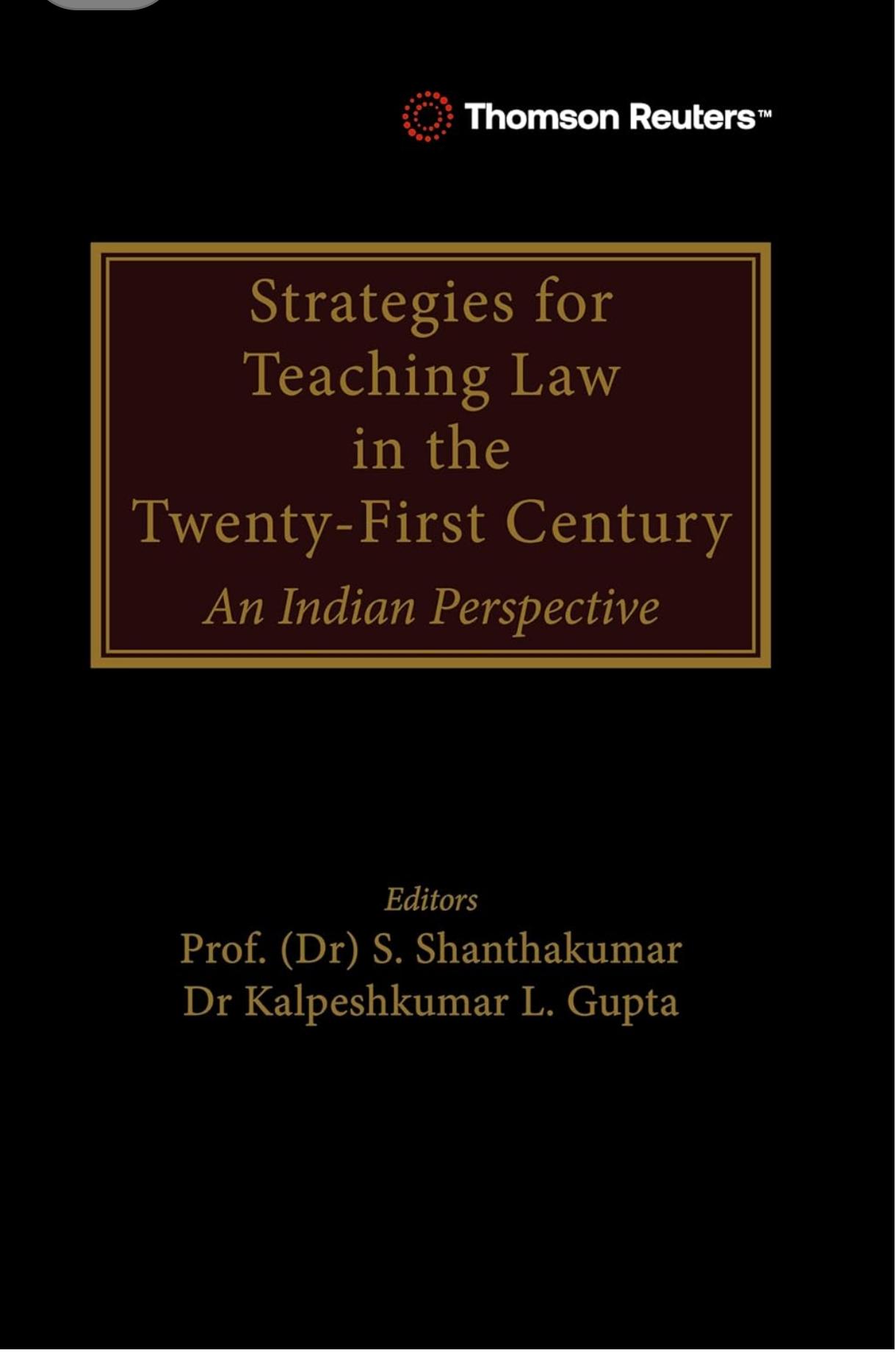 Prof Dr S Shanthakumar and Dr Kalpeshkumar L Gupta Strategies for Teaching Law in the Twenty First Century