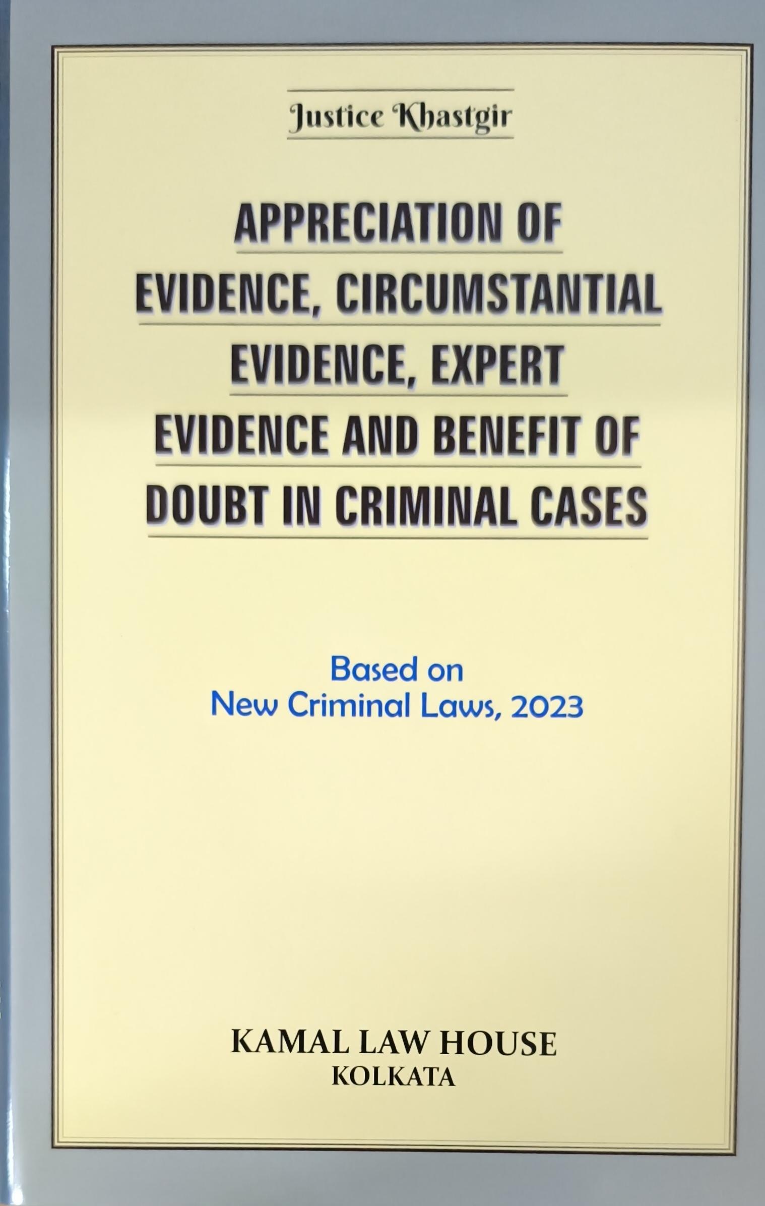 Justice Khastgir  Appreciation of Evidence Circumstantial Evidence Expert Evidence and Benefit of Doubt in Criminal Cases